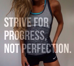 strive for progress, not perfection #fitspo