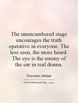 The unencumbered stage encourages the truth operative in everyone. The ...