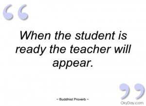 when the student is ready the teacher will buddhist proverb
