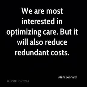 We are most interested in optimizing care. But it will also reduce ...
