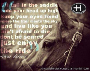 Sit Tall In The Saddle Hold Your Head Up High Keep Your Eyes Fixed ...