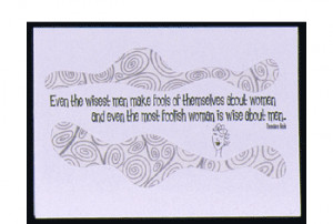 foolish woman quote card quote reads even the wisest men make fools of ...
