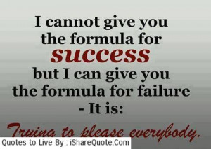 can not give you the formula for success…