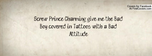 Screw Prince Charming give me the Bad Boy covered in Tattoos with a ...