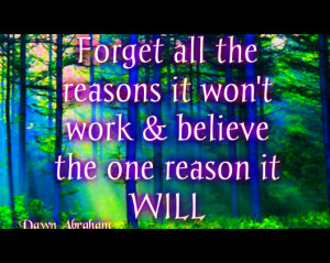 forest with a Quote forget all the reasons it won't work and believe ...
