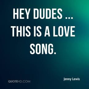 Jenny Lewis - Hey dudes ... this is a love song.