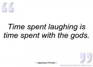 time spent laughing is time spent with the japanese proverb