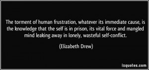 The torment of human frustration, whatever its immediate cause, is the ...