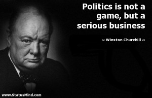 ... , but a serious business - Winston Churchill Quotes - StatusMind.com
