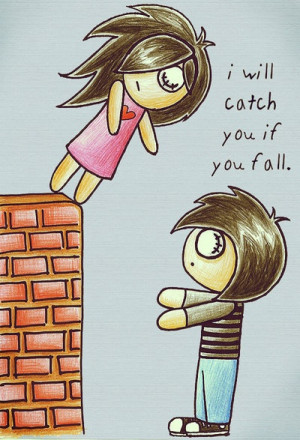 ll catch you if you fall.