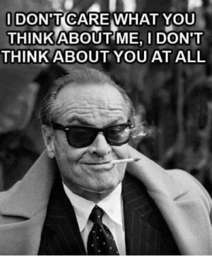 Funny Memes – [I Don’t Care What You Think About Me, I Don’t…]
