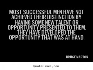 Success sayings - Most successful men have not achieved their..
