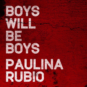 Carátula Frontal de Paulina Rubio - Boys Will Be Boys (Cd Single)
