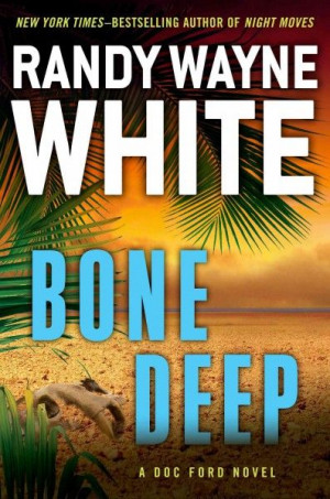 Bone Deep by Randy Wayne White. he assassination of an American ...