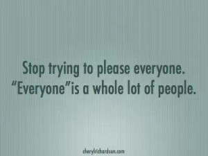 Stop trying to please everyone!
