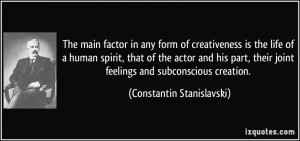 The main factor in any form of creativeness is the life of a human ...