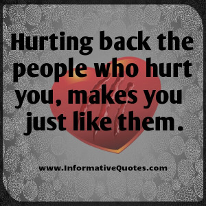 Hurting back the people who hurt you