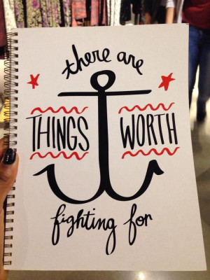 There are things worth fighting for :)