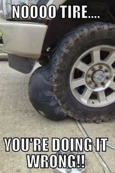 Car Humor: Well, funny for your mechanic maybe. It looks like the tire ...
