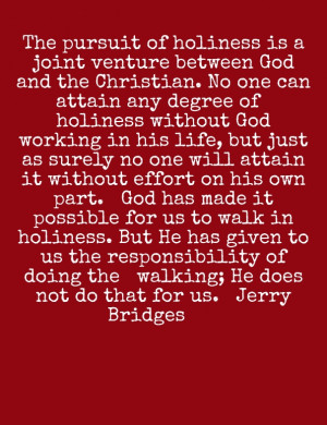 The pursuit of holiness is a joint venture between god and the ...