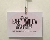 Breakfast Club 'Does Barry Manilow Know You Raid His Wardrobe?' quote ...