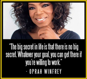 The big secret in life is that there is no big secret. Whatever your ...