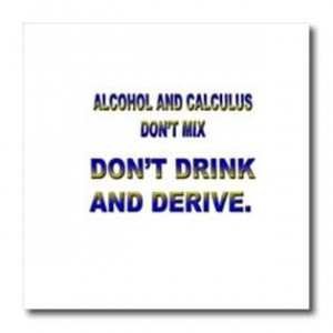 3dRose - Funny Quotes And Sayings - ALCOHOL AND CALCULUS DONT MIX DONT ...
