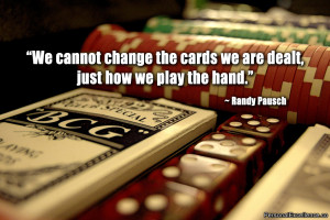 Inspirational Quote: “We cannot change the cards we are dealt, just ...