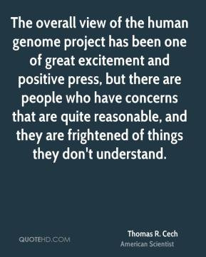 Thomas R. Cech - The overall view of the human genome project has been ...
