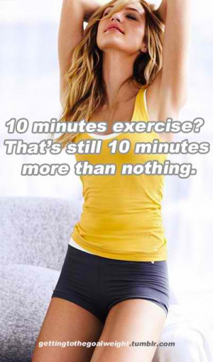 Fitness Motivational Quotes 10 Minutes Exercise Is Still More Than 10 ...
