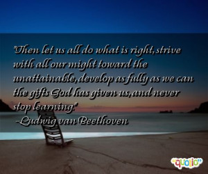 do what is right, strive with all our might toward the unattainable ...