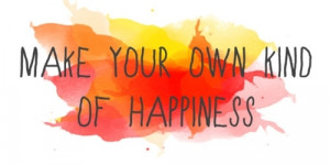 ... Your Own Kind Of Happiness | NuttyTimes – Beautiful Quotes & More