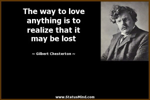 ... realize that it may be lost - Gilbert Chesterton Quotes - StatusMind