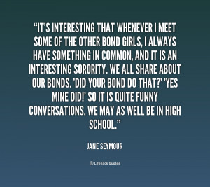 quote Jane Seymour its interesting that whenever i meet some 219365