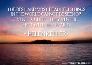 The best and most beautiful things in the world cannot be seen or even ...