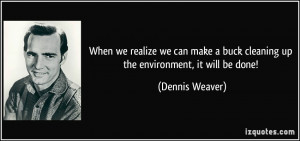 When we realize we can make a buck cleaning up the environment, it ...