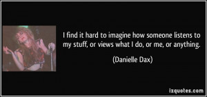 More Danielle Dax Quotes
