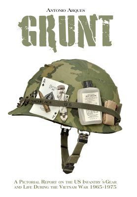 Grunt: An Illustrated History of the Us Infantry in Vietnam - Weapons ...
