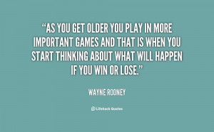quote-Wayne-Rooney-as-you-get-older-you-play-in-92570.png