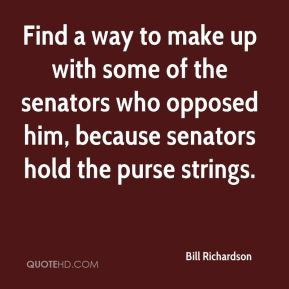 Find a way to make up with some of the senators who opposed him ...