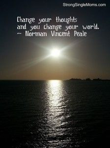 Quotes for Single Moms] Choose Your Thoughts – Norman Vincent Peale ...