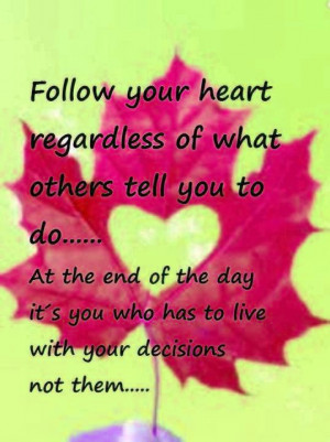 Follow Your Heart Regardless