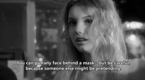 you can put any face behind a mask – but be careful, because someone ...