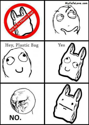 Say no to plastic bags ~ funny image
