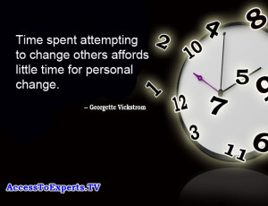 Georgette Vickstrom Time Quote. Spend your time wisely! Focus on being ...