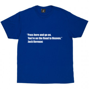 Road To Heaven Quote Royal Blue Men's T-Shirt. Taken from On The Road ...