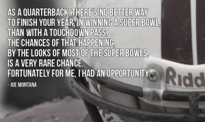 ... chance. Fortunately for me, I had an opportunity.” - Joe Montana