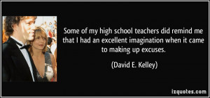 Some of my high school teachers did remind me that I had an excellent ...