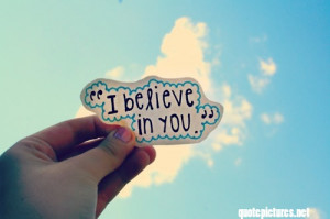 believe in you