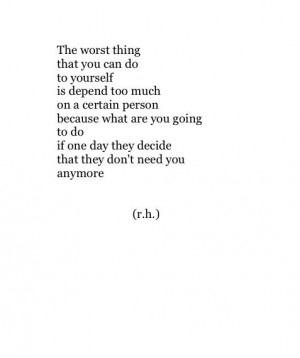 they decide that they don't need you anymore quote the worst thing you ...